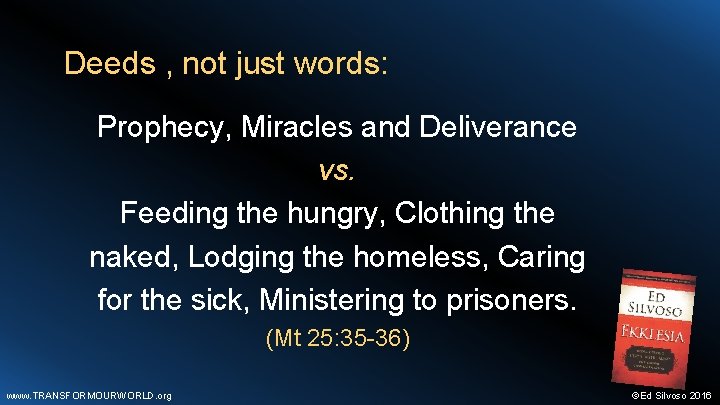 Deeds , not just words: Prophecy, Miracles and Deliverance vs. Feeding the hungry, Clothing