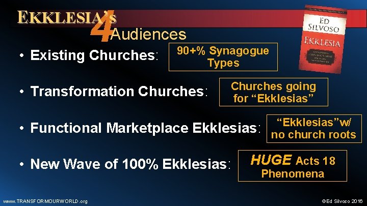 4 EKKLESIA’s Audiences • Existing Churches: 90+% Synagogue Types • Transformation Churches: Churches going
