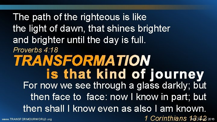 The path of the righteous is like the light of dawn, that shines brighter