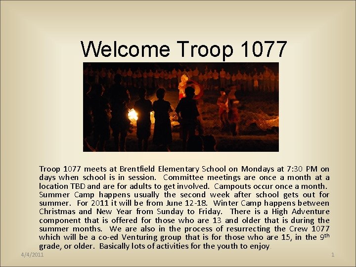 Welcome Troop 1077 meets at Brentfield Elementary School on Mondays at 7: 30 PM