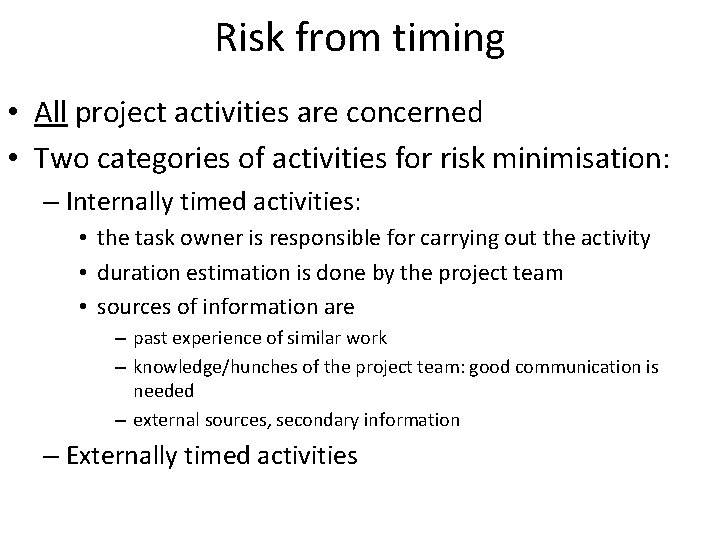 Risk from timing • All project activities are concerned • Two categories of activities