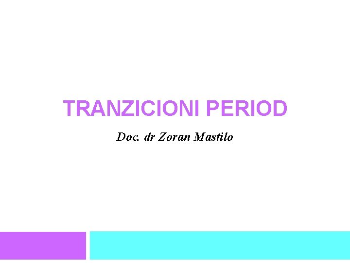 TRANZICIONI PERIOD Doc. dr Zoran Mastilo 