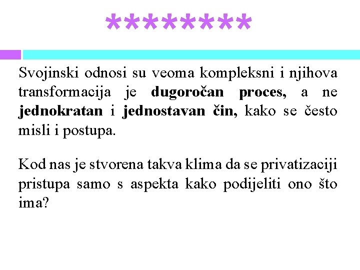 **** Svojinski odnosi su veoma kompleksni i njihova transformacija je dugoročan proces, a ne