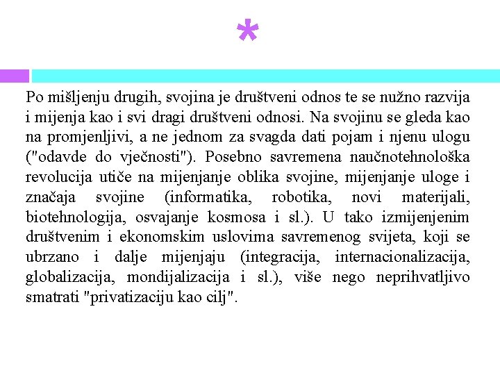 * Po mišljenju drugih, svojina je društveni odnos te se nužno razvija i mijenja