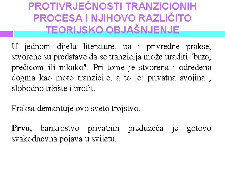 PROTIVRJEČNOSTI TRANZICIONIH PROCESA I NJIHOVO RAZLIČITO TEORIJSKO OBJAŠNJENJE U jednom dijelu literature, pa i