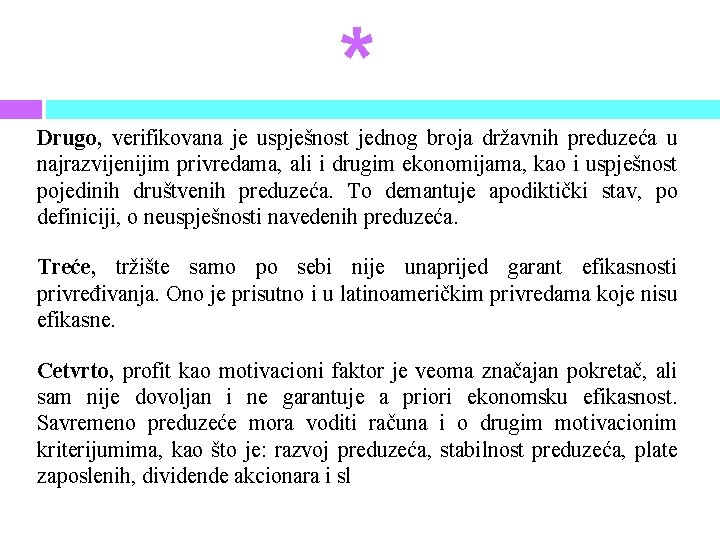 * Drugo, verifikovana je uspješnost jednog broja državnih preduzeća u najrazvijenijim privredama, ali i