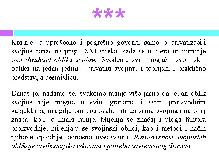 *** Krajnje je uprošćeno i pogrešno govoriti samo o privatizaciji svojine danas na pragu