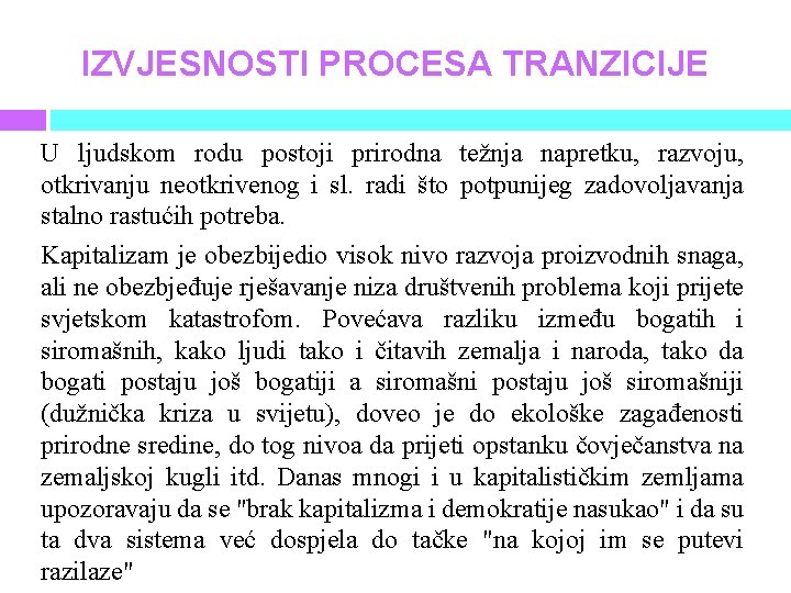 IZVJESNOSTI PROCESA TRANZICIJE U ljudskom rodu postoji prirodna težnja napretku, razvoju, otkrivanju neotkrivenog i