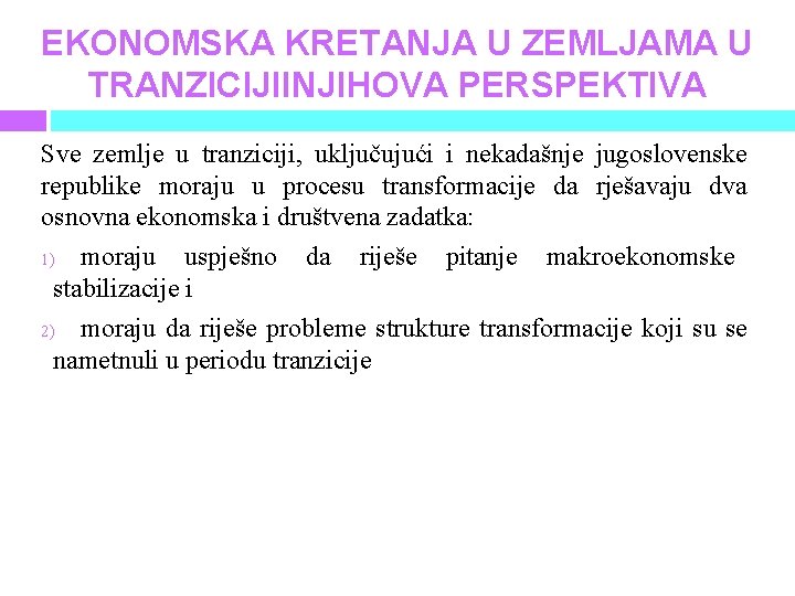 EKONOMSKA KRETANJA U ZEMLJAMA U TRANZICIJIINJIHOVA PERSPEKTIVA Sve zemlje u tranziciji, uključujući i nekadašnje