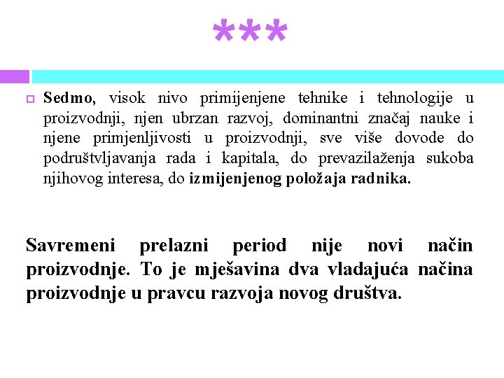 *** Sedmo, visok nivo primijenjene tehnike i tehnologije u proizvodnji, njen ubrzan razvoj, dominantni