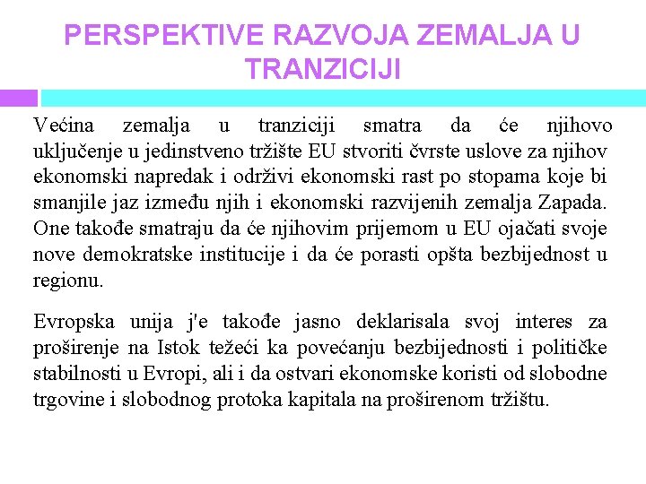 PERSPEKTIVE RAZVOJA ZEMALJA U TRANZICIJI Većina zemalja u tranziciji smatra da će njihovo uključenje