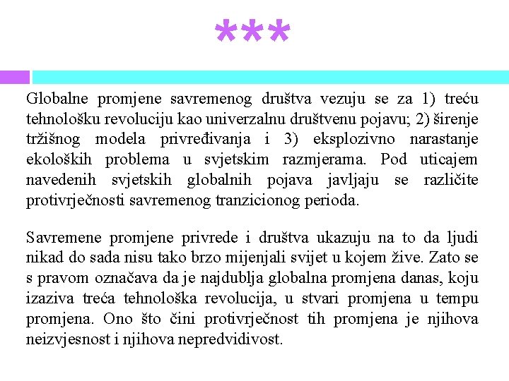 *** Globalne promjene savremenog društva vezuju se za 1) treću tehnološku revoluciju kao univerzalnu