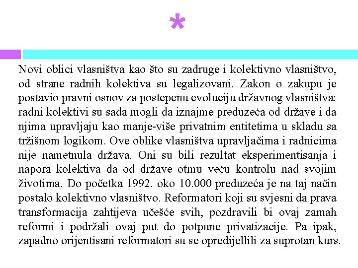 * Novi oblici vlasništva kao što su zadruge i kolektivno vlasništvo, od strane radnih