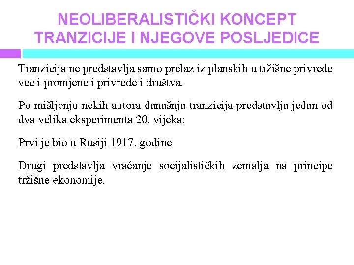 NEOLIBERALISTIČKI KONCEPT TRANZICIJE I NJEGOVE POSLJEDICE Tranzicija ne predstavlja samo prelaz iz planskih u