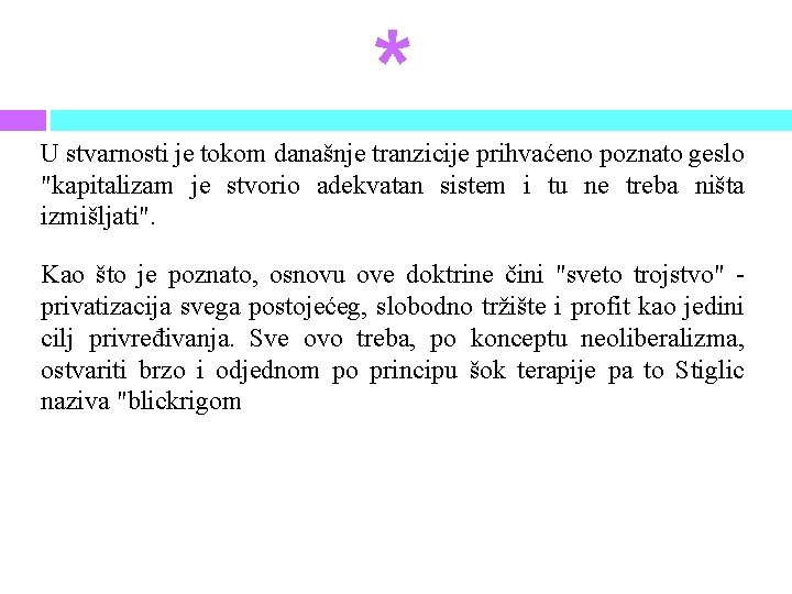 * U stvarnosti je tokom današnje tranzicije prihvaćeno poznato geslo "kapitalizam je stvorio adekvatan