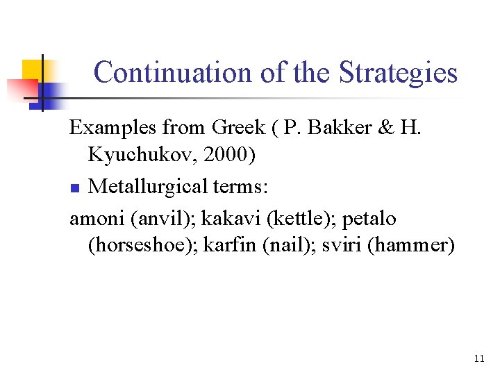 Continuation of the Strategies Examples from Greek ( P. Bakker & H. Kyuchukov, 2000)