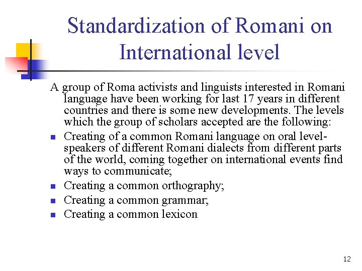 Standardization of Romani on International level A group of Roma activists and linguists interested