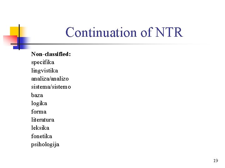 Continuation of NTR Non-classified: specifika lingvistika analiza/analizo sistema/sistemo baza logika forma literatura leksika fonetika