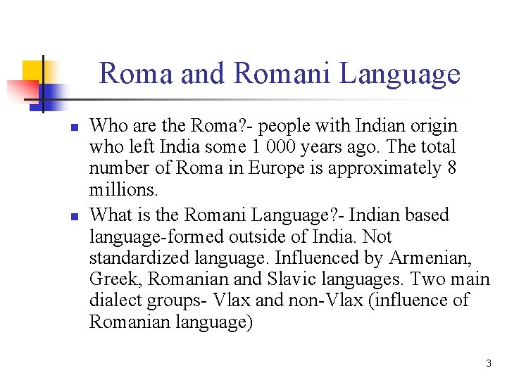 Roma and Romani Language n n Who are the Roma? - people with Indian