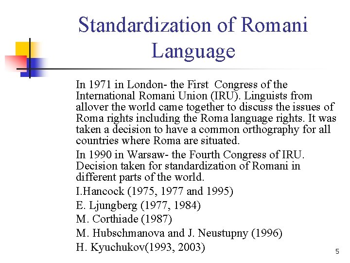 Standardization of Romani Language In 1971 in London- the First Congress of the International