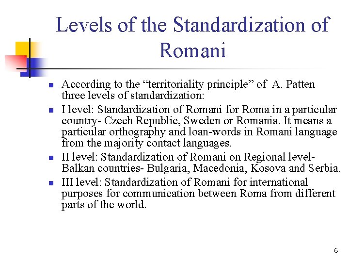 Levels of the Standardization of Romani n n According to the “territoriality principle” of