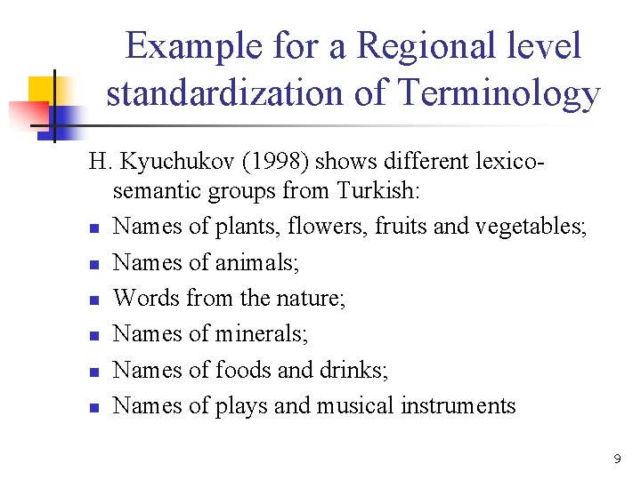 Example for a Regional level standardization of Terminology H. Kyuchukov (1998) shows different lexicosemantic