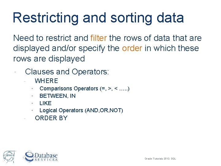 Restricting and sorting data Need to restrict and filter the rows of data that