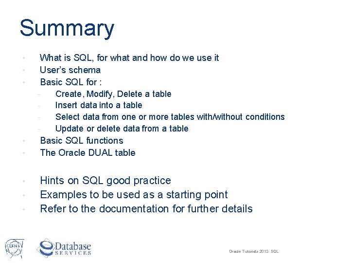 Summary • • • What is SQL, for what and how do we use