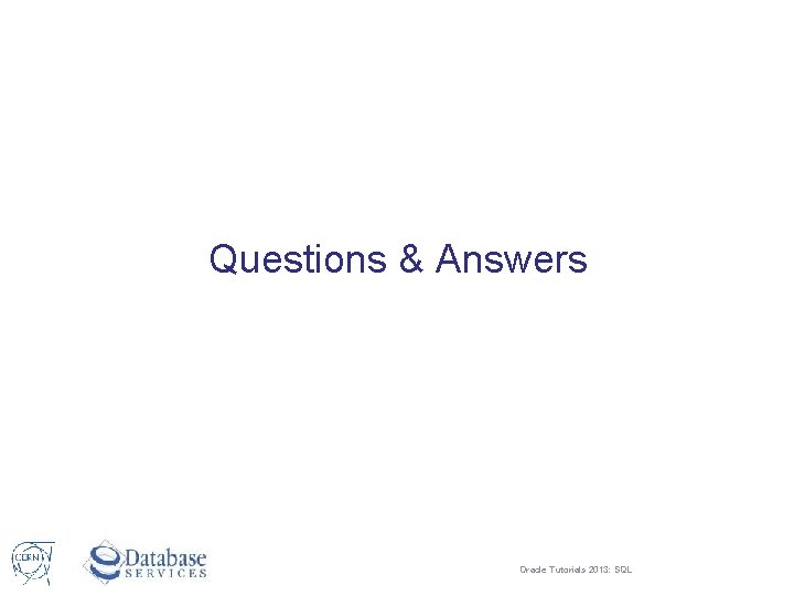 Questions & Answers Oracle Tutorials 2013: SQL 