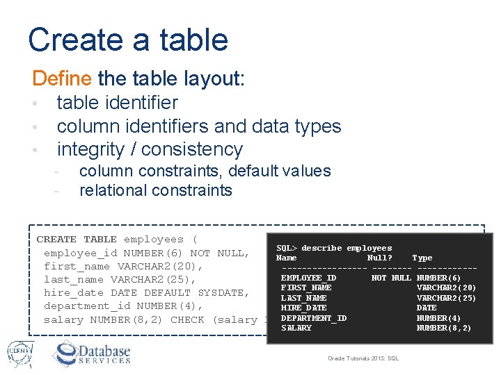 Create a table Define the table layout: • • • table identifier column identifiers