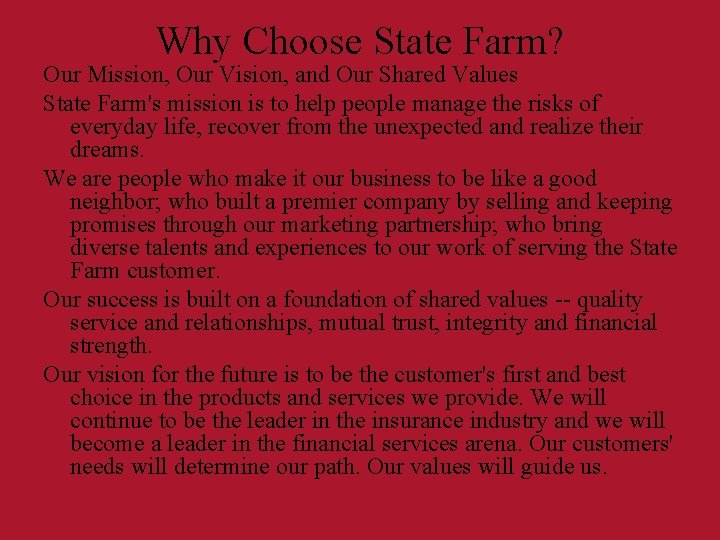 Why Choose State Farm? Our Mission, Our Vision, and Our Shared Values State Farm's Why Choose State Farm? Our Mission, Our Vision, and Our Shared Values State Farm's