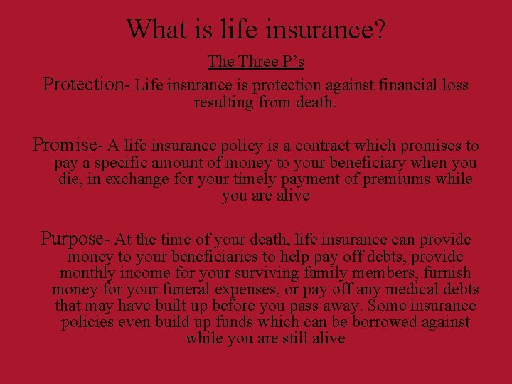 What is life insurance? The Three P’s Protection- Life insurance is protection against financial What is life insurance? The Three P’s Protection- Life insurance is protection against financial