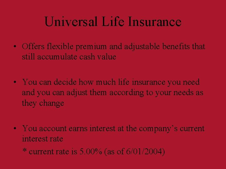 Universal Life Insurance • Offers flexible premium and adjustable benefits that still accumulate cash Universal Life Insurance • Offers flexible premium and adjustable benefits that still accumulate cash