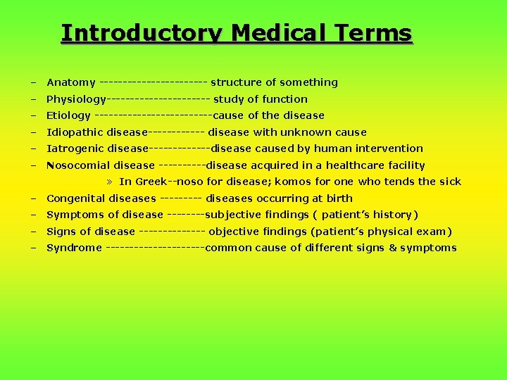 Introductory Medical Terms – Anatomy ------------ structure of something – Physiology----------- study of function