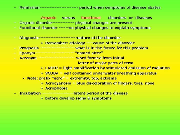 – Remission------------ period when symptoms of disease abates Organic versus functional disorders or diseases