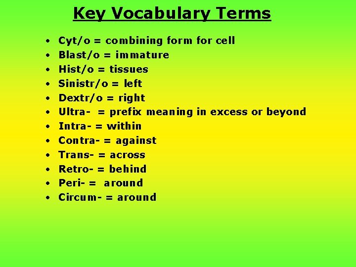 Key Vocabulary Terms • • • Cyt/o = combining form for cell Blast/o =