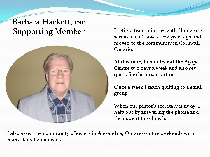 Barbara Hackett, csc Supporting Member I retired from ministry with Homecare services in Ottawa Barbara Hackett, csc Supporting Member I retired from ministry with Homecare services in Ottawa