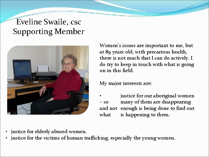 Eveline Swaile, csc Supporting Member Women’s issues are important to me, but at 89 Eveline Swaile, csc Supporting Member Women’s issues are important to me, but at 89