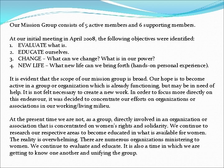 Our Mission Group consists of 5 active members and 6 supporting members. At our