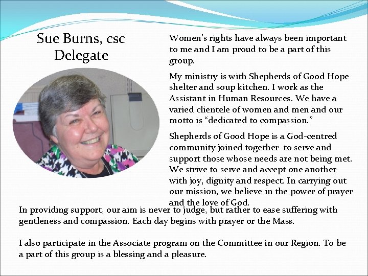 Sue Burns, csc Delegate Women’s rights have always been important to me and I