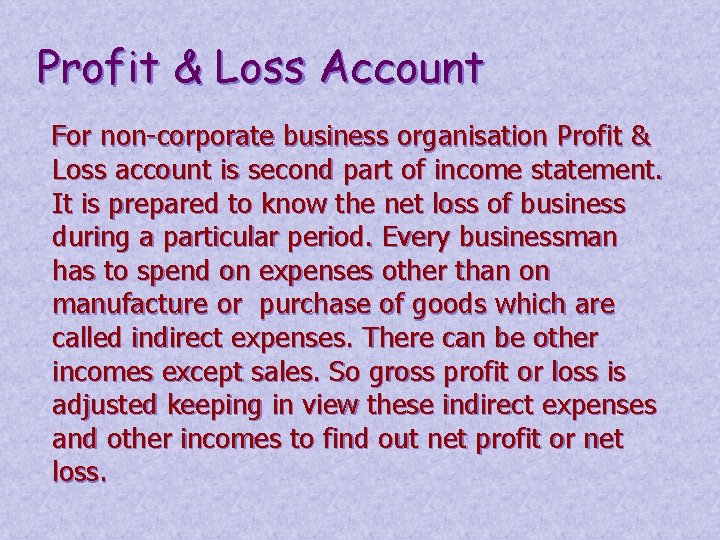 Profit & Loss Account For non-corporate business organisation Profit & Loss account is second