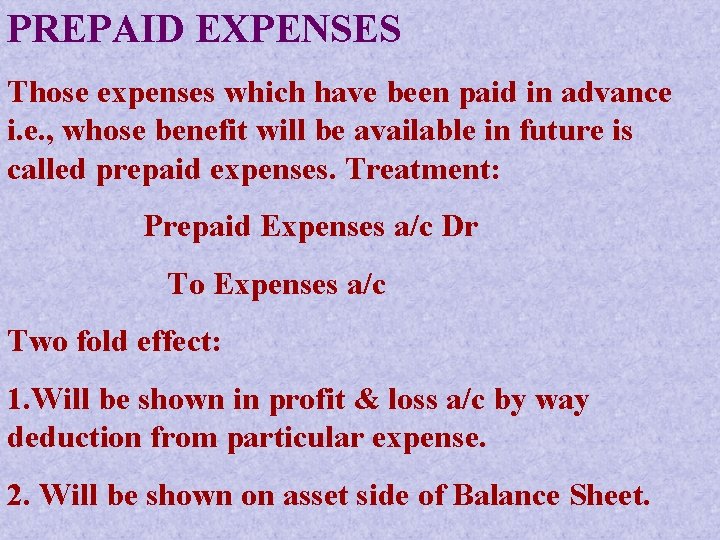 PREPAID EXPENSES Those expenses which have been paid in advance i. e. , whose