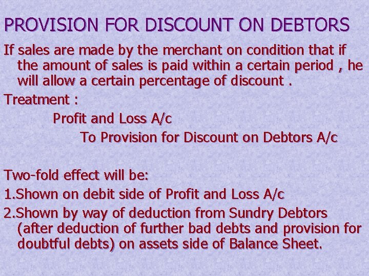 PROVISION FOR DISCOUNT ON DEBTORS If sales are made by the merchant on condition