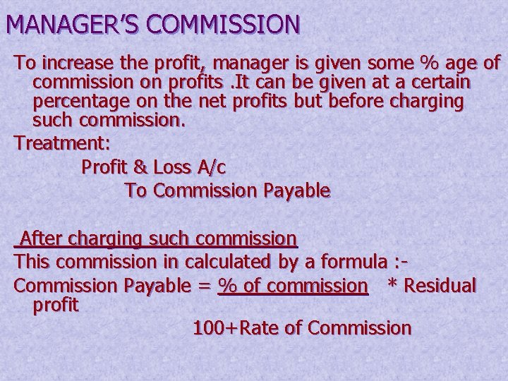 MANAGER’S COMMISSION To increase the profit, manager is given some % age of commission