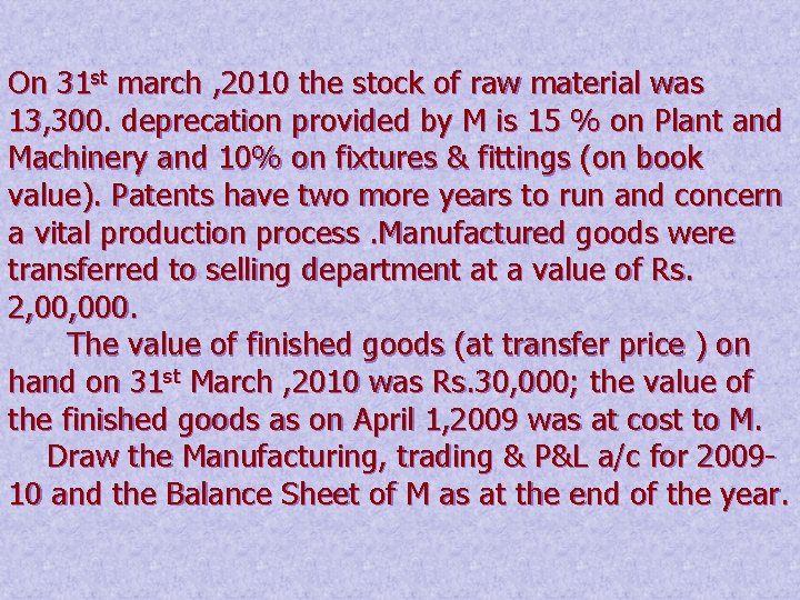 On 31 st march , 2010 the stock of raw material was 13, 300.