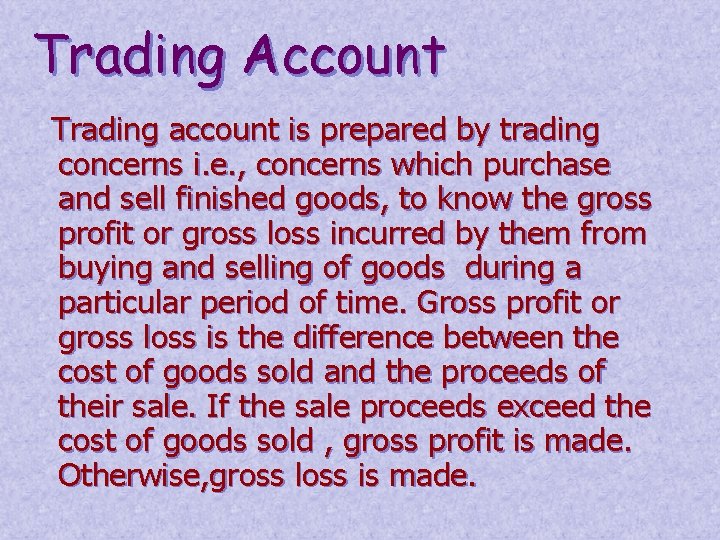 Trading Account Trading account is prepared by trading concerns i. e. , concerns which