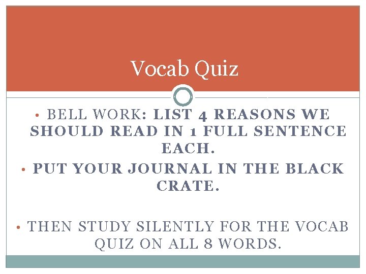 Vocab Quiz • BELL WORK: LIST 4 REASONS WE SHOULD READ IN 1 FULL