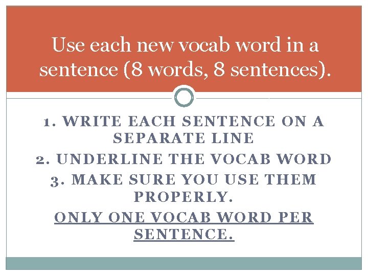 Use each new vocab word in a sentence (8 words, 8 sentences). 1. WRITE