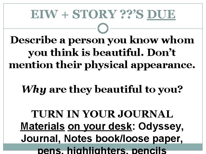 EIW + STORY ? ? ’S DUE Describe a person you know whom you