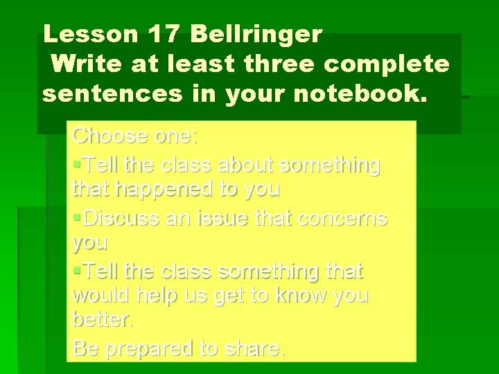 Lesson 17 Bellringer Write at least three complete sentences in your notebook. Choose one: